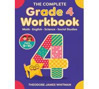 The Complete Grade 4 Workbook: Math, Reading, Writing, Science and Social Studies for Ages 9-10 - 1,500+ Exercises, Page-by-Page Answer Keys, Progress Tracker and Completion Certificate