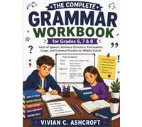The Complete Grammar Workbook for Grades 6, 7 & 8: Parts of Speech, Sentence Structure, Punctuation, Usage, and Grammar Practice for Middle School (EverBright Learning Series)