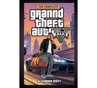 The Complete Grand Theft Auto V Guide