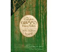 The Complete Grimm's Fairy Tales with 40 Color Plates and 60 Black & White Plates from Award-Winning Illustrator Arthur Rackham