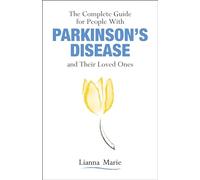 The Complete Guide for People With Parkinson's Disease and Their Loved Ones
