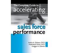 The Complete Guide to Accelerating Sales Force Performance – Amacom