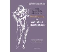 The Complete Guide to Anatomy for Artists & Illustrators