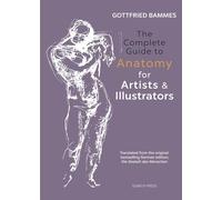 The Complete Guide to Anatomy for Artists & Illustrators