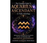 The Complete Guide to Aquarius Ascendant in Vedic Astrology: Detailed Analysis of Planets in All 12 Houses for Aquarius Ascendant (Interpret complex ... Minutes with this complete 12-book series.)