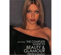 The Complete Guide to Beauty & Glamour Photography