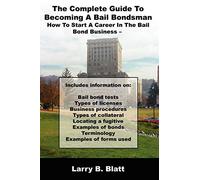 The Complete Guide To Becoming A Bail Bondsman: How To Start A Career In The Bail Bond Business