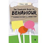 The Complete Guide to Behaviour for Teaching Assistants and Support Staff