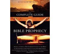 The Complete Guide to Bible Prophecy