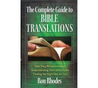 The Complete Guide to Bible Translations: *How They Were Developed *Understanding Their Differences *Finding the Right One for You
