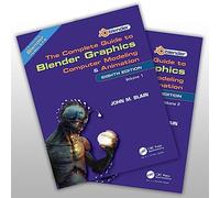 The Complete Guide to Blender Graphics - Computer Modeling and Animation - Volumes One and Two