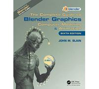 The Complete Guide to Blender Graphics: Computer Modeling & Animation