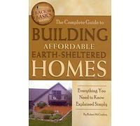 The Complete Guide to Building Affordable Earth-Sheltered Homes Everything You Need to Know Explained Simply (Back to Basics Building)