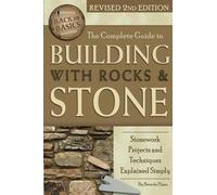 The Complete Guide to Building with Rocks & Stone Stonework Projects and Techniques Explained Simply Revised 2nd Edition: Stonework Projects & Techniques Explained Simply (Back to Basics)