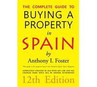 The Complete Guide to Buying a Property in Spain 12th Edition