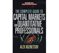 The Complete Guide to Capital Markets for Quantitative Professionals (McGraw-Hill Library of Investment and Finance)