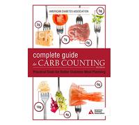 The Complete Guide to Carb Counting, 4th Edition: Practical Tools for Better Diabetes Meal Planning