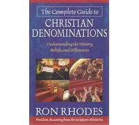 The Complete Guide to Christian Denominations: Understanding the History, Beliefs, and Differences