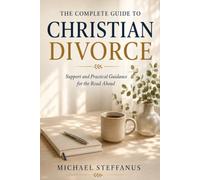 The Complete Guide to Christian Divorce (The Complete Family Guide Collection)