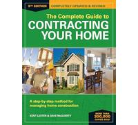 The Complete Guide to Contracting Your Home 5th Edition: A Step-by-Step Method for Managing Home Construction