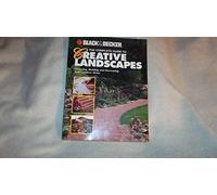 The Complete Guide to Creative Landscapes: Designing, Building and Decorating Your Outdoor Home (Black & Decker Home Improvement Library)