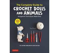 The Complete Guide to Crochet Dolls and Animals, T