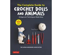 The Complete Guide to Crochet Dolls by The Japan Amigurumi Assoc (PB 2022)