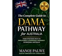 The Complete Guide To Dama Pathway For Australia as on 14-Apr-2026: Your Strategic Path to Employment & Permanent Residency in Regional Australia
