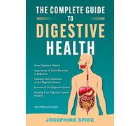 The Complete Guide To Digestive Health: An Emerald Guide