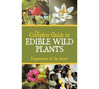 The Complete Guide to Edible Wild Plants