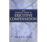 The Complete Guide to Executive Compensation