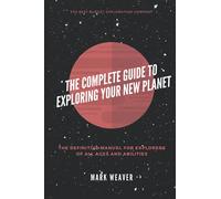 The Complete Guide To Exploring Your New Planet