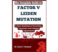 The Complete Guide to Factor V Leiden Mutation: A Clear Roadmap to Prevention, Treatment, and Lifestyle Adjustments