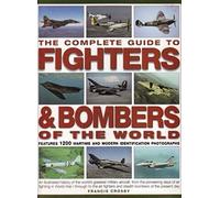 The Complete Guide to Fighters & Bombers of the World