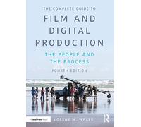 The Complete Guide to Film and Digital Production - The People and The Process - Routledge