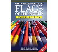 The Complete Guide to Flags of the World, 4th Edition