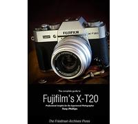 The Complete Guide to Fujifilm's X-T20 (B&W Edition)