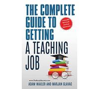 The Complete Guide to Getting A Teaching Job: Land Your Dream Teaching Job (Teacher Classroom Management Resources)