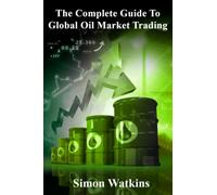 The Complete Guide To Global Oil Market Trading