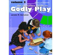 The Complete Guide to Godly Play: Revised and Expanded: Volume 3 (Godly Play, 3)