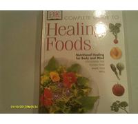 The Complete Guide to Healing Foods