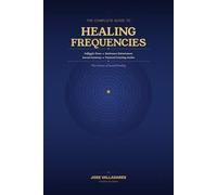 The Complete Guide to Healing Frequencies