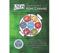 The Complete Guide to Home Canning: Current Printing | Official U.S. Department of Agriculture Information Bulletin No. 539 (Revised 2015)