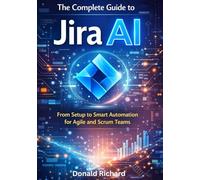 The Complete Guide to Jira AI: From Setup to Smart Automation for Agile and Scrum Teams