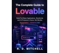 The Complete Guide to Lovable: Build Full-Stack Applications, Storefronts and AI Products in Hours, Not Months (Guides to Success)