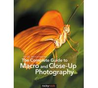 The Complete Guide to Macro and Close-Up Photography