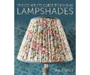 The Complete Guide to Making Lampshades