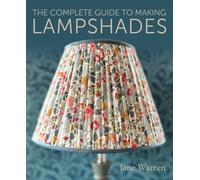 The Complete Guide to Making Lampshades by Jane Warren (Paperback Book)