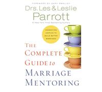 The Complete Guide to Marriage Mentoring: Connecting Couples to Build Better Marriages