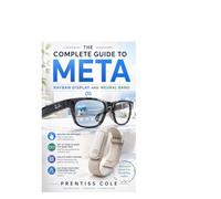 The Complete Guide To Meta: Rayban Display And Neural Band